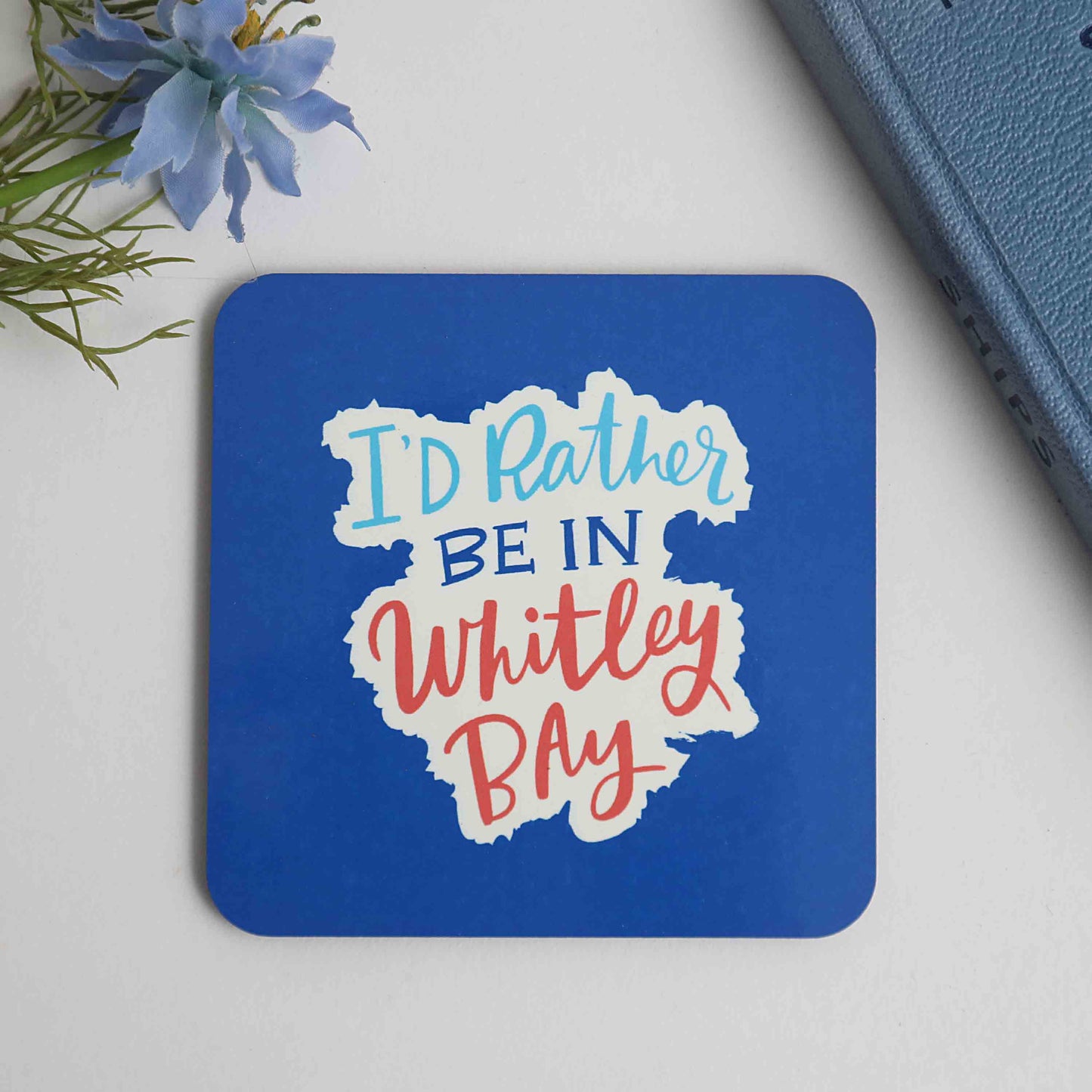 I’d Rather be in Whitley Bay coaster - For The Love Of The North