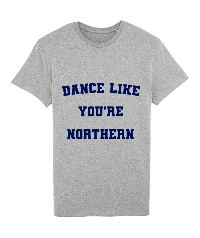 Organic ‘Dance Like You’re Northern’ Tee