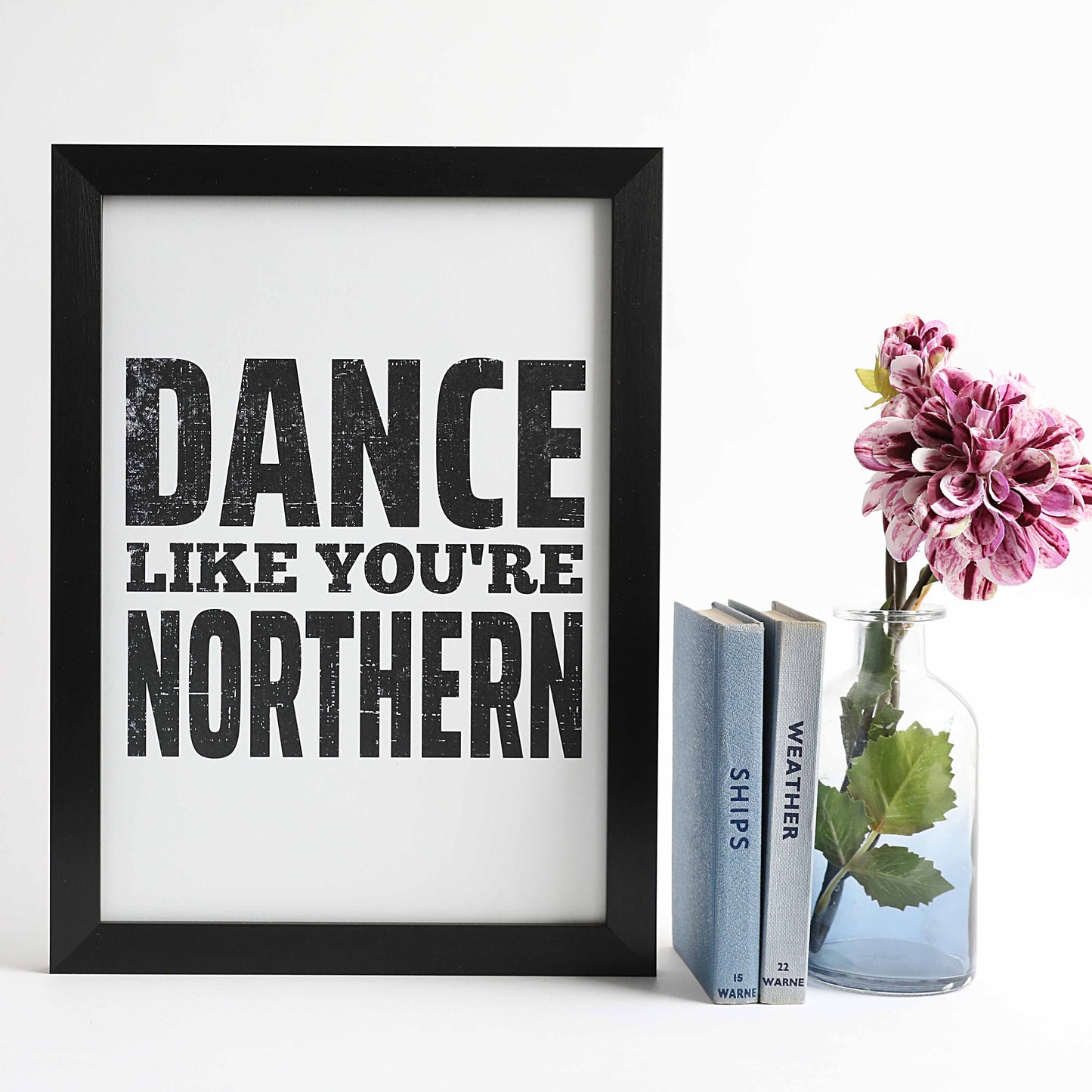 Dance like you're Northern A4 & A3 unframed print - For The Love Of The North