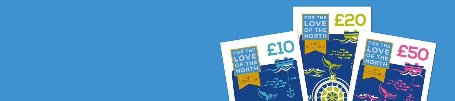 Gift Vouchers - For The Love Of The North
