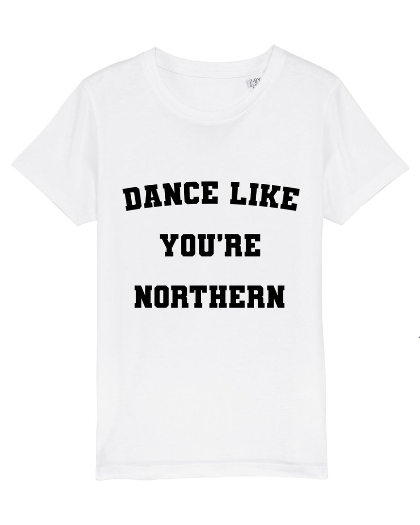 Dance Like You’re Northern Children’s  Eco T-Shirt