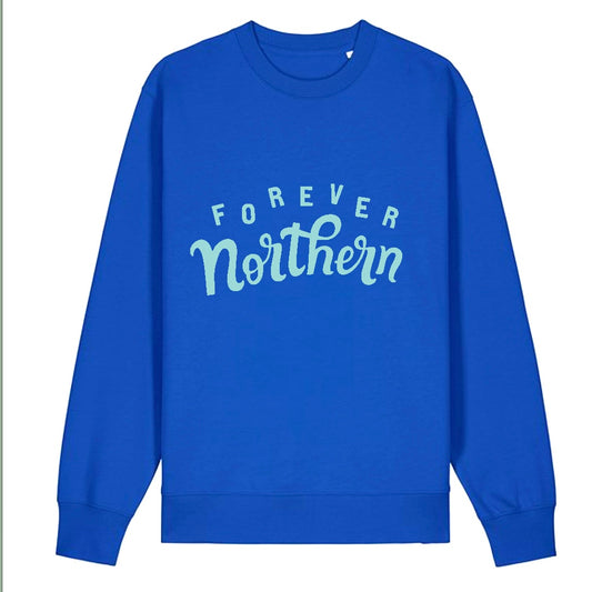 Limited Edition ‘Forever Northern’ Organic Sweatshirt - For The Love Of The North