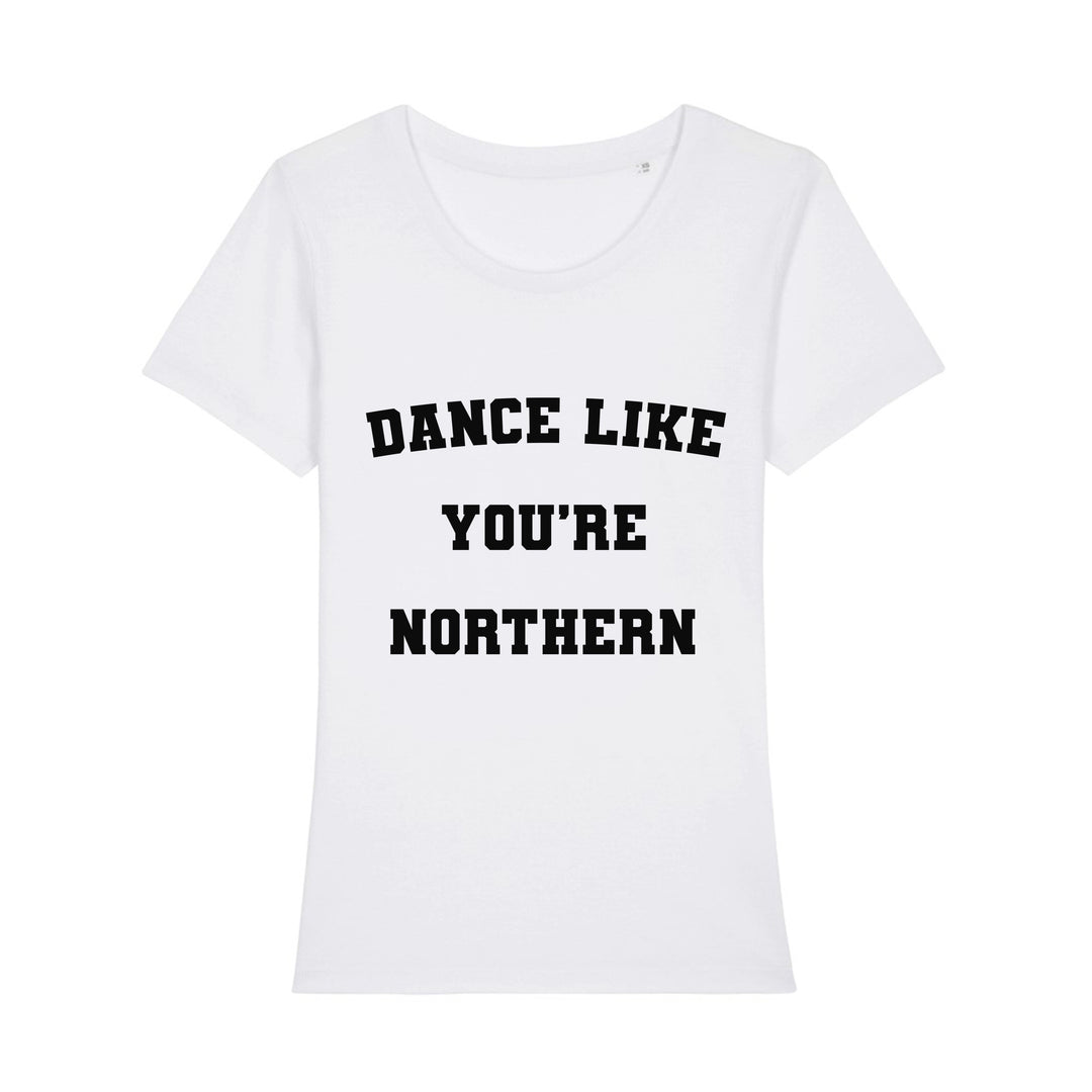 Dance Like You're Northern Woman’s Eco T-Shirt