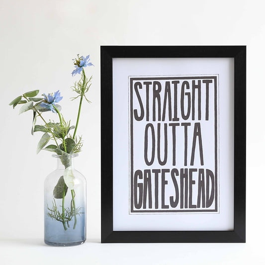 Straight Outta Gateshead Print - For The Love Of The North